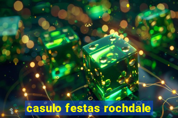 casulo festas rochdale